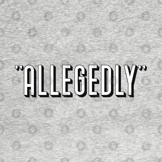 Allegedly. Funny Lawyer jokes. Perfect present for mom mother dad father friend him or her by SerenityByAlex